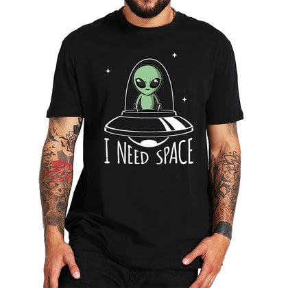 I Need Space Alien Tshirt UFO Cartoon Original Design Short Sleeved High Quality 100% Cotton T-shirt EU Size